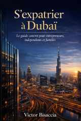S’expatrier à Dubaï: Le guide concret pour entrepreneurs, indépendants et familles (French Edition) cover image