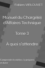 Manuel du Chargé d’Affaires Tome 3 - À quoi s’attendre: Posture, organisation et trajectoire (French Edition) cover image