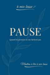 PAUSE : Livre de mantra à lire à voix basse - phrases apaisantes et pensées répétées pour ralentir, respirer et calmer l’esprit - Ce mantra permet de ... avec le soi intérieur (French Edition) cover image