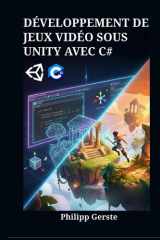 DÉVELOPPEMENT DE JEUX VIDÉO SOUS UNITY AVEC C#: Le guide complet pour créer votre premier jeu de A à Z (French Edition) cover image