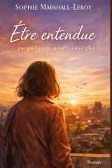 Être entendue par quelqu’un qui n’écoutait plus: Parfois, il suffit d’être enfin entendue… pour commencer à vivre vraiment. (French Edition) cover image