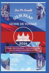 SIEM REAP GUIDE DE VOYAGE 2026: D'Angkor Wat à Pub Street – Tout ce qu'il vous faut pour une aventure cambodgienne parfaite (French Edition) cover image