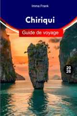 Chiriqui Guide de voyage 2026: Découvrez Chiriqui Panama avec des conseils d'initiés, des villages cachés et des vues à couper le souffle sur les volcans (French Edition) cover image