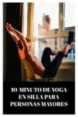 10-Minuto de Yoga En Silla Para Personas Mayores - Un GENEL CAMINO HACIA LA FLEXIBILIDAD Y LA RELAJACIÓN / PLAN DE EJERCICIO DE YOGA EN SILLA DE 4 SEMANAS cover image