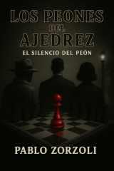 LOS PEONES DEL AJEDREZ - EL SILENCIO DEL PEON cover image