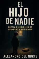 El Hijo de Nadie - Una historia de abandono, superación y resistencia silenciosa cover image