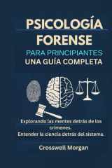 Psicología forense para principiantes - Una guía completa para explorar las mentes detrás de los crímenes y comprender la ciencia basada en el sistema. cover image