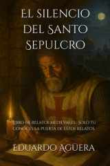 El silencio del Santo Sepulcro - (Libro de relatos medievales) Lectores de 11 a 18 años. Sólo tú conoces la puerta de estos relatos. cover image