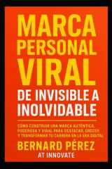 Marca Personal Viral - de Invisible a Inolvidable.: Cómo construir una marca auténtica, poderosa y viral para destacar, crecer y transformar tu carrera en la era digital. cover image