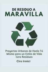 De Residuo a Maravilla - Proyectos Urbanos de Hazlo Tú Mismo para un Estilo de Vida Cero Residuos cover image