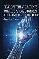 Développements Récents dans les Systèmes Bioniques et les Technologies Prothétiques (Biotechnologie et Santé Humaine) (French Edition) cover image