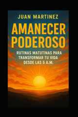 Amanecer Poderoso - Rutinas Matutinas para Transformar tu Vida desde las 5 A.M. cover image