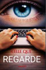 CELLE QUI REGARDE: thriller psychologique sur la jalousie et l’amour toxique et obsessionnel (French Edition) cover image