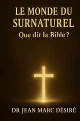 LE MONDE DU SURNATUREL: Que dit la Bible ? (French Edition) cover image
