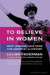 To Believe in Women What Lesbians Have Done for America--a History cover image