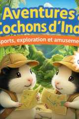 Aventures de Cochons d'Inde: Sports, exploration et amusement - Livre de Coloriage (French Edition) cover image