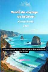 Guide de voyage de la Great Ocean Road 2026: Guide pratique du voyage côtier emblématique de l'Australie (French Edition) cover image