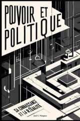 POUVOIR ET POLITIQUE: LEUR SAVOIR ET LEUR RÉALITÉ (French Edition) cover image