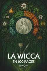 La Wicca et le néo-paganisme: Les principes fondamentaux en 100 pages cover image