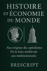 Histoire et économie du monde: Aux origines du capitalisme : De la foire médiévale aux multinationales (French Edition) cover image