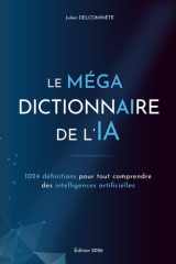 Le MÉGA dictionnaire de l’IA: 1024 définitions pour tout comprendre des intelligences artificielles (French Edition) cover image
