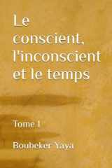 Le conscient, l'inconscient et le temps: Tome 1 (French Edition) cover image