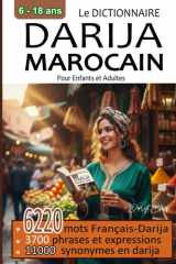 Darija Marocain Pour Enfants et Adultes : Premiers Mots et Expressions les plus utilisés au Maroc: mots du quotidien | phrases et expressions de la ... enrichir son vocabulaire (French Edition) cover image