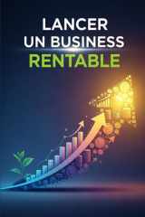 Lancer un Business Rentable : Plan Étape par Étape pour Trouver une Idée, Structurer un Projet et Gérer sa Croissance (French Edition) cover image
