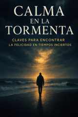 Calma en la tormenta - Claves para encontrar la felicidad en tiempos inciertos cover image