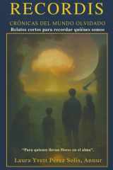 Recordis - Crónicas del Mundo Olvidado: Relatos cortos para recordar quienes somos cover image