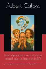 Papá ¿por qué somos el único animal que se limpia el culo? - y otras preguntas comprometidas que tus hijos podrían hacerte cover image