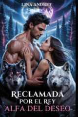 Reclamada por el Rey Alfa del Deseo - Un romance paranormal entre hombres lobo y cambiaformas de compañeros predestinados cover image