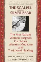 The Scalpel and the Silver Bear The First Navajo Woman Surgeon Combines Western Medicine and Traditional Healing cover image