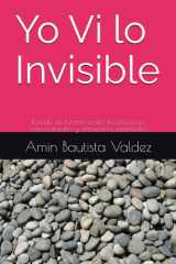 Yo Vi lo Invisible - Basado en hechos reales-Revelaciones sobrenaturales y encuentros espirituales cover image