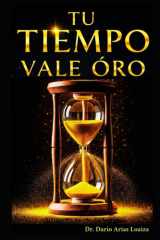 Tu Tiempo Vale Oro - La guía definitiva para exprimir cada hora de tu día cover image
