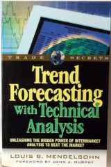 Trend Forecasting with Technical Analysis Unleashing the Hidden Power of Intermarket Analysis to Beat the Market cover image