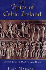 The Epics of Celtic Ireland Ancient Tales of Mystery and Magic cover image