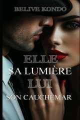 elle sa lumière lui son cauchemar: mafia romance le pouvoir de l'amour (French Edition) cover image