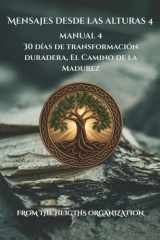 Mensajes desde las alturas Manual 4 - 30 días de transformación duradera, El Camino de la Madurez cover image