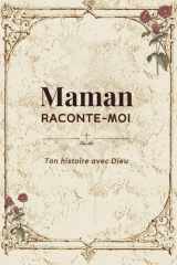 Maman raconte-moi ton histoire avec Dieu: Le journal guidé de l'histoire de votre Maman et la place que Dieu a tenue dans sa vie - Son parcours, sa ... - Beige - 7x10 po (French Edition) cover image