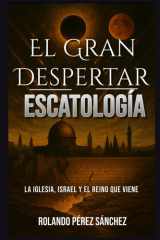 El Gran Despertar - Escatología, La Iglesia, Israel y el Reino que viene cover image