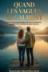 QUAND LES VAGUES SE CALMENT: Une romance psychologique intense sur la résilience, le pardon et la reconstruction après l'épreuve (French Edition) cover image