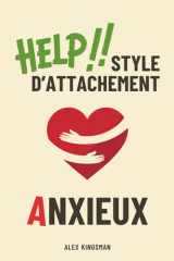 Style d'Attachement Anxieux: Guéris tes schémas d’attachement anxieux en devenant la version la plus courageuse de toi-même - Exprime tes besoins et ... (Vers l’attachement sécure) (French Edition) cover image