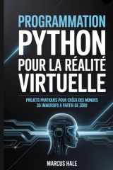Programmation Python pour la réalité virtuelle: Projets pratiques pour créer des mondes 3D immersifs à partir de zéro (French Edition) cover image