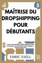 MAÎTRISE DU DROPSHIPPING POUR DÉBUTANTS: Lancez votre boutique en ligne, générez du trafic et maximisez vos profits grâce à des stratégies e-commerce éprouvées (French Edition) cover image
