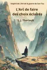 L’Art de faire des choix éclairés: Inspiré de L’art de la guerre de Sun Tzu (French Edition) cover image