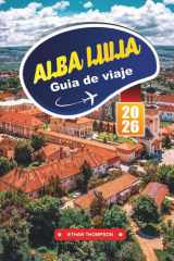 GUÍA DE VIAJE ALBA LULIA 2026: Descubra la histórica ciudad ciudadela de Rumania con ruinas romanas, arquitectura barroca, monumentos culturales y consejos de viaje locales (Spanish Edition) cover image