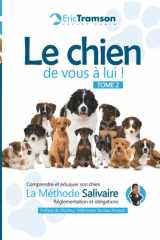 Le chien, de vous à lui !: TOME 2: Comprendre et éduquer son chien – Réglementations et obligations (Nouvelle édition) (French Edition) cover image