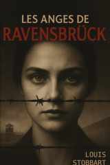 Les anges de Ravensbruck: Le choix impossible des camps (French Edition) cover image