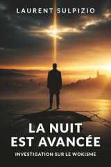 LA NUIT EST AVANCÉE: INVESTIGATION SUR LE WOKISME (French Edition) cover image